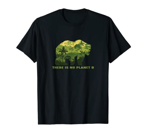 No existe el Planeta B Camiseta